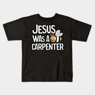 Jesus was a carpenter funny jesus shirt Kids T-Shirt